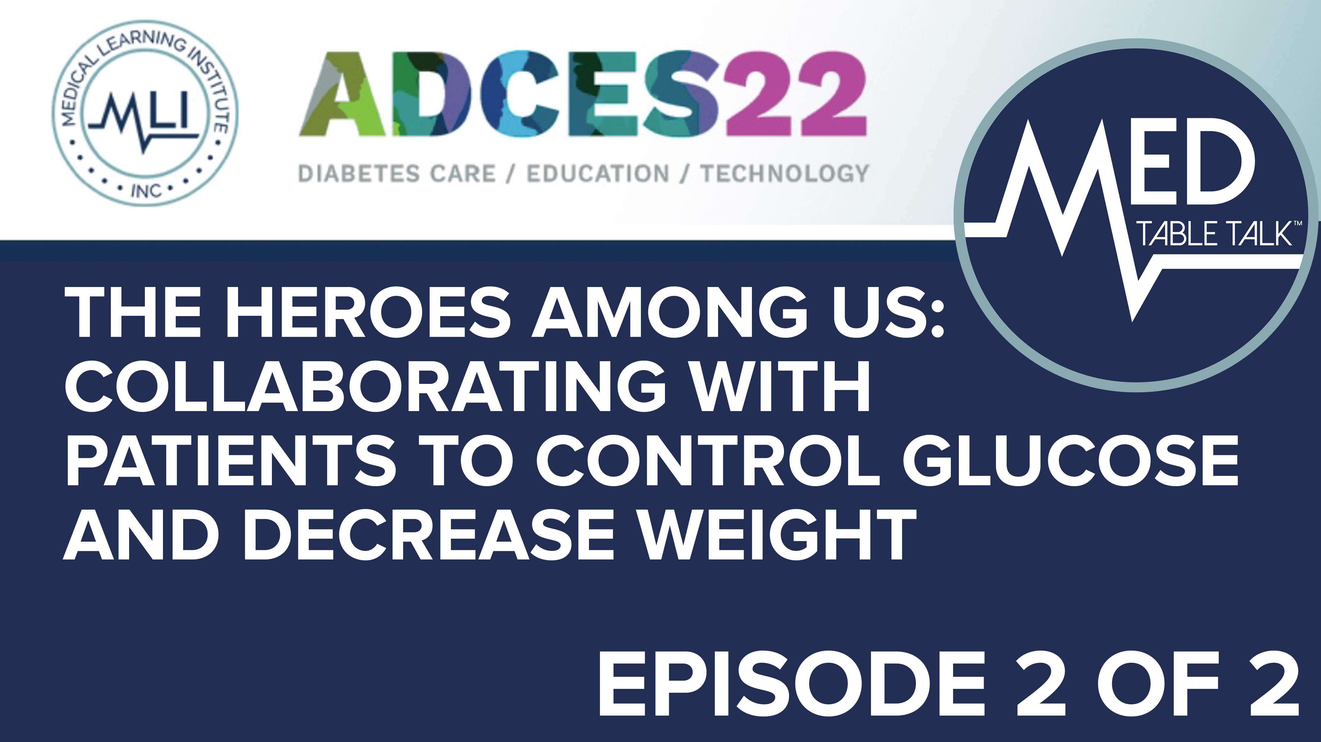 ADCES MTT EP 2 | The Heroes Among Us: Collaborating with Patients to Control Glucose and Decrease Weight