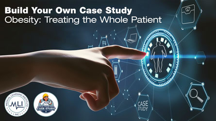 Build Your Own Case Study | Obesity: Treating the Whole Patient