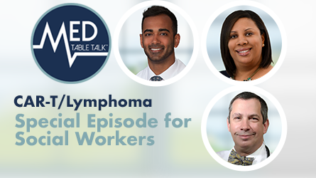 Episode for Social Workers: Avoiding Roadblocks in Getting Your  B-Cell Lymphoma Patients to CAR T-Cell Therapy