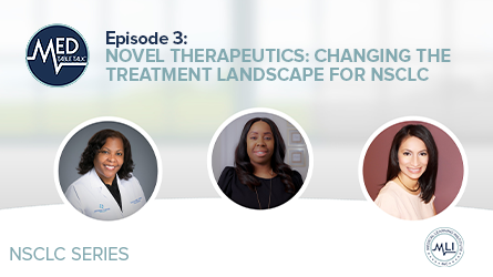NSCLC/MTT Episode 3 - Novel Therapeutics: Changing the Treatment Landscape for NSCLC